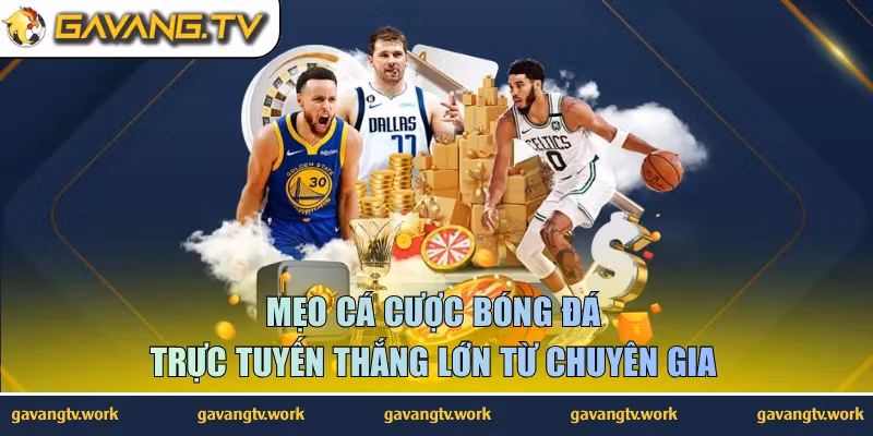 Mẹo Cá Cược Bóng Đá Trực Tuyến Thắng Lớn Từ Chuyên Gia