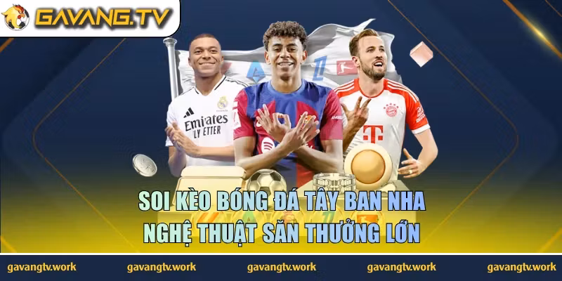 Soi Kèo Bóng Đá Tây Ban Nha – Nghệ Thuật Săn Thưởng Lớn