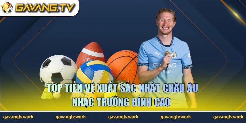 top tiền vệ xuất sắc nhất châu Âu